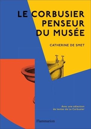 LE CORBUSIER, PENSEUR DU MUSÉE | 9782081484993 | CATHERINE DE SMET //  LE CORBUSIER (COMPILATEUR) 