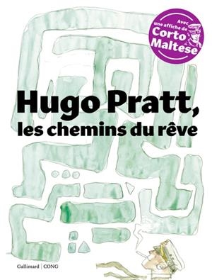 HUGO PRATT, LES CHEMINS DU RÊVE - AVEC UNE AFFICHE DE CORTO MALTESE | 9782742459131 | SOUS LA DIRECTION DE PATRICIA ZANOTTI, TEXTES DE FRANCESCO BOILLE, GIULIO GIORELLO - 