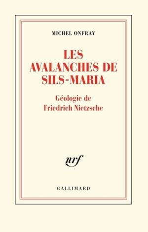 LES AVALANCHES DE SILS-MARIA. GÉOLOGIE DE FRÉDÉRIC NIETZSCHE | 9782072872051 | ONFRAY, MICHEL