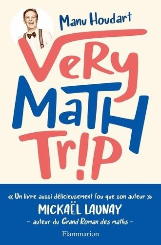 VERY MATH TRIP | 9782081488786 | HOUDART, MANU