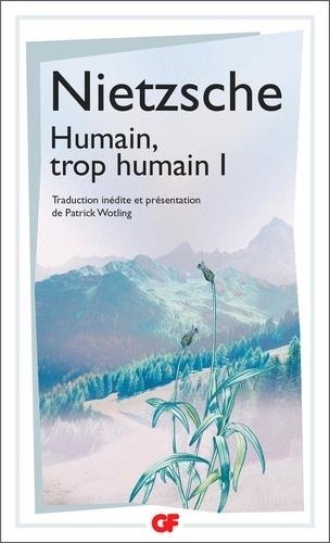 HUMAIN, TROP HUMAIN I | 9782081279995 | NIETZSCHE, FRIEDRICH