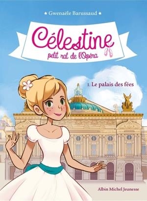 CÉLESTINE, PETIT RAT DE L'OPÉRA TOME 1. LE PALAIS DES FÉES | 9782226401496 | BARUSSAUD, G.