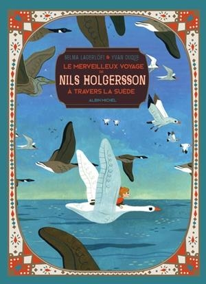 LE MERVEILLEUX VOYAGE DE NILS HOLGERSSON À TRAVERS LA SUÈDE | 9782226442444 | SELMA LAGERLÖF,  YVAN DUQUE