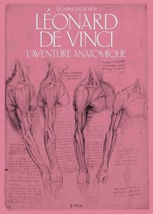 LÉONARD DE VINCI - L'AVENTURE ANATOMIQUE | 9782376710325 | LE NEN, DOMINIQUE