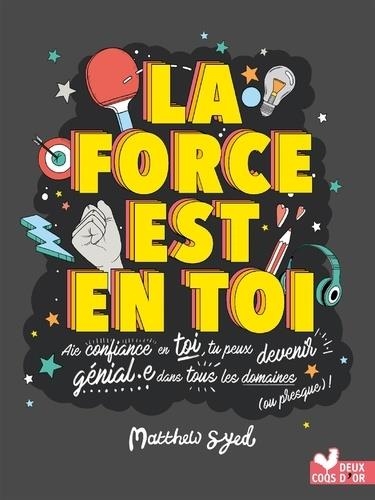 LA FORCE EST EN TOI ! | 9782017051411 | SYED, MATTHEW