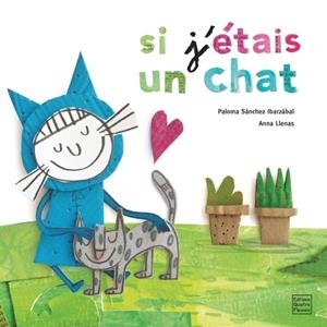 SI J'ÉTAIS UN CHAT | 9791026401858 | PALOMA SÁNCHEZ IBARZABAL, ANNA LLENAS