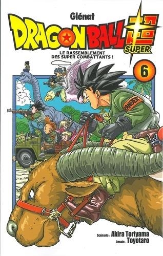 DRAGON BALL SUPER T06. LE RASSEMBLEMENT DES SUPER COMBATTANTS ! | 9782344033623 | TORIYAMA- TOYOTARO