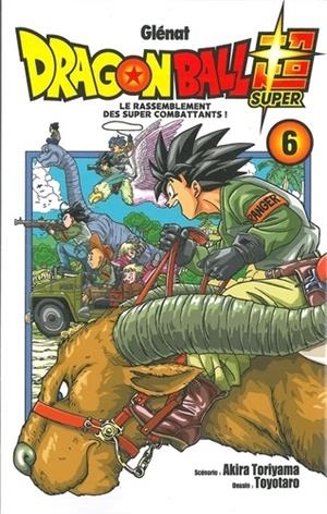 DRAGON BALL SUPER T06. LE RASSEMBLEMENT DES SUPER COMBATTANTS ! | 9782344033623 | TORIYAMA- TOYOTARO