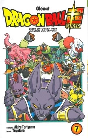 DRAGON BALL SUPER T07. DÉBUT DU TOURNOI POUR LA SURVIE DE L'UNIVERS ! | 9782344036327 | TORIYAMA- TOYOTARO