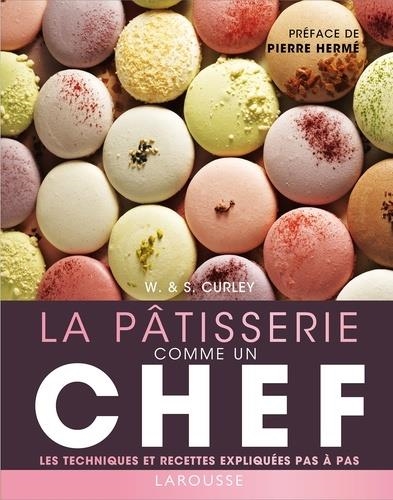 LA PÂTISSERIE COMME UN CHEF | 9782035900685 | CURLEY,W - CURLEY, S