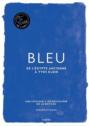 BLEU - DE L'EGYPTE ANCIENNE À YVES KLEIN | 9782812319846 | HAYLEY EDWARDS-DUJARDIN