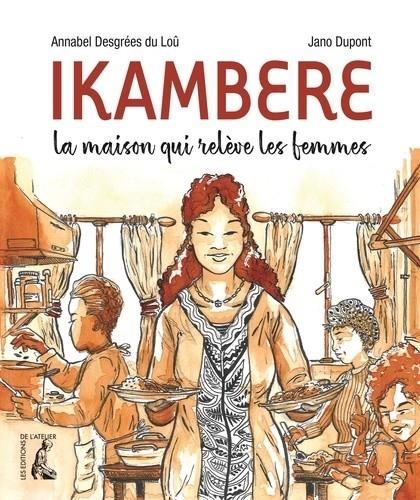 IKAMBERE - LA MAISON QUI RELÈVE DES FEMMES | 9782708246232 | DESGRÉES DU LOÛ, ANNABEL