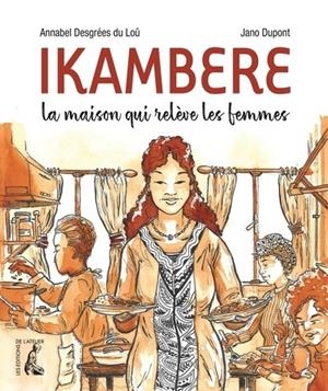 IKAMBERE - LA MAISON QUI RELÈVE DES FEMMES | 9782708246232 | DESGRÉES DU LOÛ, ANNABEL