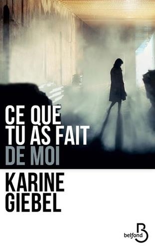 CE QUE TU AS FAIT DE MOI | 9782714481962 | GIEBEL, KARINE