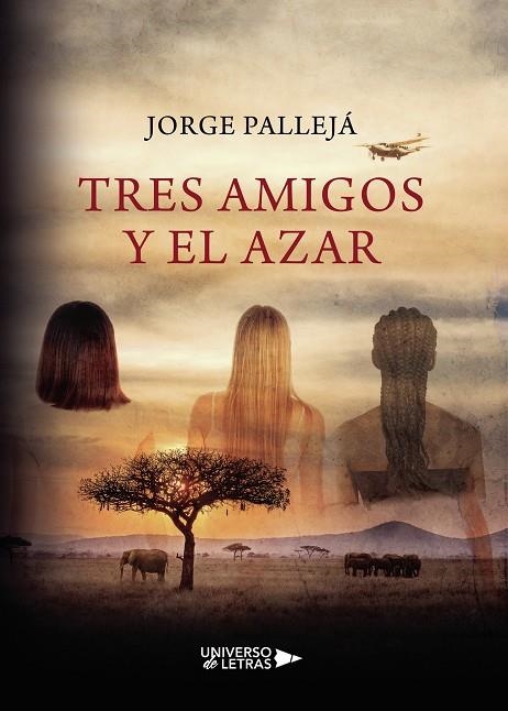 TRES AMIGOS Y EL AZAR | 9788417569983 | PALLEJÁ, JORGE