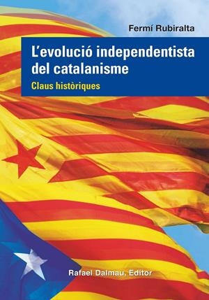 L'EVOLUCIÓ INDEPENDENTISTA DEL CATALANISME - CLAUS HISTÒRIQUES | 9788423208555 | RUBIRALTA, FERMÍ