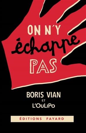 ON N'Y ÉCHAPPE PAS  | 9782213713328 | BORIS VIAN ET L'OULIPO