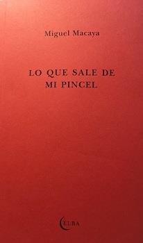 LO QUE SALE DE MI PINCEL | 9788412107524 | MACAYA, MIGUEL/PASTOR, CLARA