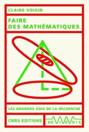 FAIRE DES MATHÉMATIQUES | 9782271126931 | VOISIN, CLAIRE