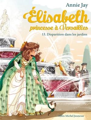 ELISABETH, PRINCESSE À VERSAILLES TOME 15  | 9782226443786 | ANNIE JAY, ARIANE DELRIEU