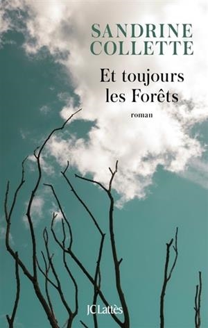 ET TOUJOURS LES FORÊTS | 9782709666152 | SANDRINE COLLETTE