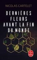 DERNIÈRES FLEURS AVANT LA FIN DU MONDE | 9782253820246 | CARTELET, NICOLAS