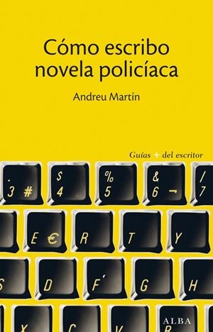 CÓMO ESCRIBO NOVELA POLICÍACA | 9788490650608 | MARTÍN FARRERO, ANDREU