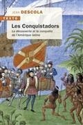 LES CONQUISTADORS : LA DÉCOUVERTE ET LA CONQUÊTE DE L'AMÉRIQUE LATINE | 9791021042353 | DESCOLA, JEAN