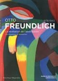 OTTO FREUNDLICH : LA RÉVÉLATION DE L'ABSTRACTION (1878-1943) | 9782754111393 | SASKIA OOMS, CHRISTOPHE DUVIVIER, FABRICE HERGOTT ET AL.