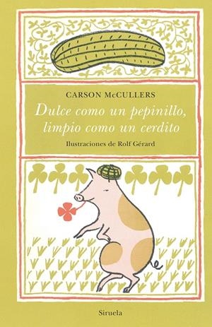DULCE COMO UN PEPINILLO, LIMPIO COMO UN CERDITO | 9788417996680 | MCCULLERS, CARSON