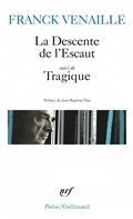 LA DESCENTE DE L'ESCAUT SUIVI DE TRAGIQUE  | 9782070410828 | VENAILLE, FRANCK