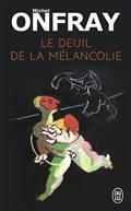 LE DEUIL DE LA MÉLANCOLIE : RÉCIT INTIME | 9782290209684 | ONFRAY, MICHEL