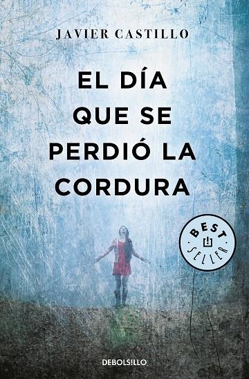EL DÍA QUE SE PERDIÓ LA CORDURA  | 9788466346122 | CASTILLO, JAVIER