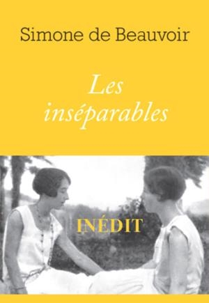LES INSÉPARABLES (INÉDIT) | 9791031902746 | DE BEAUVOIR, SIMONE