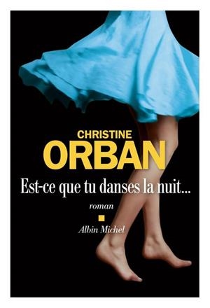 EST-CE QUE TU DANSES LA NUIT... | 9782226449542 | CHRISTINE ORBAN