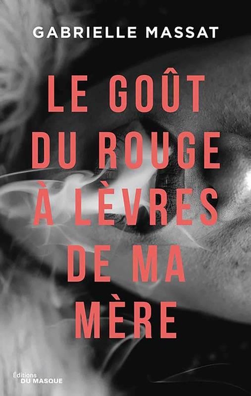 LE GOÛT DU ROUGE À LÈVRES DE MA MÈRE | 9782702449509 | GABRIELLE MASSAT
