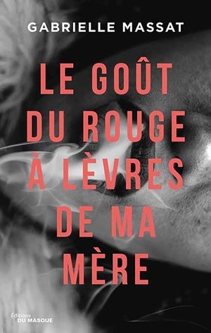 LE GOÛT DU ROUGE À LÈVRES DE MA MÈRE | 9782702449509 | GABRIELLE MASSAT