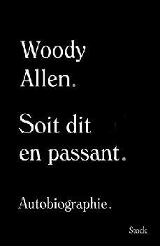 SOIT DIT EN PASSANT : AUTOBIOGRAPHIE  | 9782234090071 | ALLEN, WOODY 