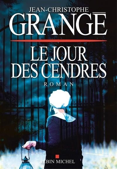 LE JOUR DES CENDRES  | 9782226439420 | JEAN-CHRISTOPHE GRANGÉ