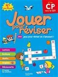 JOUER POUR RÉVISER, CP VERS LE CE1, 6-7 ANS : 140 JEUX POUR RÉVISER EN S'AMUSANT ! | 9782017118183 | COLLECTIF
