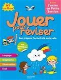 JOUER POUR RÉVISER, J'ENTRE EN PETITE SECTION, 2-3 ANS : BIEN PRÉPARER L'ENFANT À LA MATERNELLE  | 9782017118206 | COLLECTIF