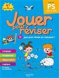 JOUER POUR RÉVISER, PS VERS LA MS, 3-4 ANS : 75 JEUX POUR RÉVISER EN S'AMUSANT ! | 9782017118213 | COLLECTIF