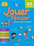 JOUER POUR RÉVISER, GS VERS LE CP, 5-6 ANS : 90 JEUX POUR RÉVISER EN S'AMUSANT ! : NOUVEAUX PROGRAMMES | 9782017118237 | COLLECTIF