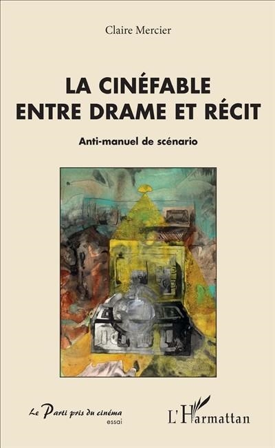 LA CINÉFABLE ENTRE DRAME ET RÉCIT | 9782343113937 | CLAIRE MERCIER