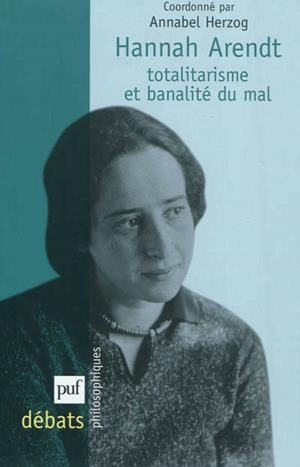 HANNAH ARENDT : TOTALITARISME ET BANALITÉ DU MAL | 9782130590958 | SYLVIE COURTINE-DENAMY, ANNABEL HERZOG, MARTINE LEIBOVICI ET AL.