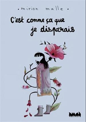 C'EST COMME ÇA QUE JE DISPARAIS | 9782360121205 | MIRION MALLE
