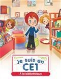 JE SUIS EN CE1. A LA BIBLIOTHÈQUE | 9782081481749 | COLLECTIF