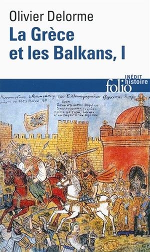LA GRÈCE ET LES BALKANS : DU VE SIÈCLE À NOS JOURS - VOLUME 1 | 9782070396061