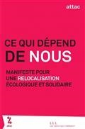 CE QUI DÉPEND DE NOUS : MANIFESTE POUR UNE RELOCALISATION ÉCOLOGIQUE ET SOLIDAIRE | 9791020908605 | ATTAC (FRANCE)