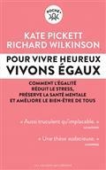 POUR VIVRE HEUREUX, VIVONS ÉGAUX ! : COMMENT L'ÉGALITÉ RÉDUIT LE STRESS, PRÉSERVE LA SANTÉ MENTALE ET AMÉLIORE LE BIEN-ÊTRE DE TOUS | 9791020908377 | PICKETT, KATE